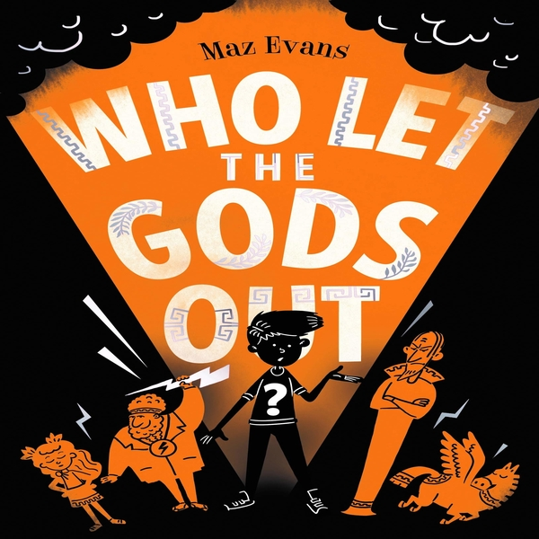 Who Let the Gods Out?: 1 (the first EPIC laugh-out-loud adventure in Maz Evans's bestselling series)